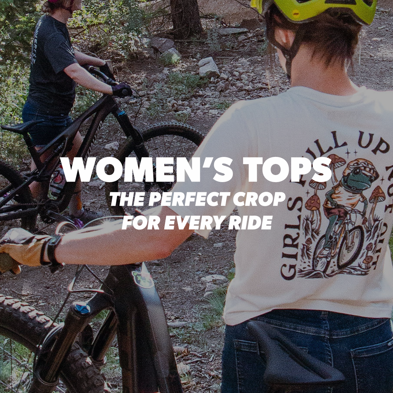 Photo with women riding mountain bikes including the text "women's tops, the perfect crop for every ride"