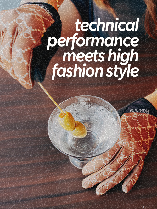 Person wearing patterned gloves holding a cocktail with text 'technical performance meets high fashion style'.